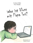 Rachel Fischlin, Nic Mendes, Nico Mendes, Evelyn Sidler, Evelyne Sidler - Was ist bloss mit Papa los?