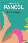 Katherine Pancol - La bárbara
