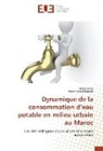 Habi Akka, Habib Akka, Abdelhamid Bouzidi - Dynamique de la consommation d'eau potable en milieu urbain au Maroc