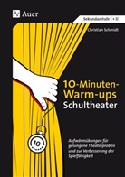 Christian Schmidt, Christian R. Schmidt - 10-Minuten-Warm-ups Schultheater