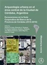 G. Roxana Cattaneo, Andres D. Izeta, Andres D. Pautassi Izeta, Eduardo A. Pautassi - Arqueologia Urbana En El Area Central De La Ciudad De Cordoba,