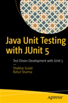 Shekha Gulati, Shekhar Gulati, Rahul sharma - Java Unit Testing with JUnit 5