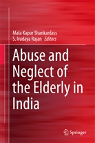 Irudaya Rajan, Irudaya Rajan, S. Irudaya Rajan, Mal Kapur Shankardass, Mala Kapur Shankardass, S. Irudaya Rajan... - Abuse and Neglect of the Elderly in India