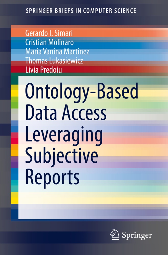 Thomas Lukasiewicz, Cristia Molinaro, Cristian Molinaro, Livia Predoiu, Gerardo Simari, … - Ontology-Based Data Access Leveraging Subjective Reports