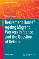 Alistair Hunter - Retirement Home? Ageing Migrant Workers in France and the Question of Return