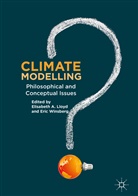 Elisabet A Lloyd, Elisabeth A Lloyd, Elisabeth A. Lloyd, Elisabeth A. Lloyd, Winsberg, Winsberg... - Climate Modelling