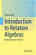 Steven Givant - Introduction to Relation Algebras