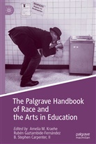 B. Stephen Carpenter, B. Stephen Carpenter II, Rubé Gaztambide-Fernández, Rubén Gaztambide-Fernández, Amelia M. Kraehe, Stephen Carpenter II - The Palgrave Handbook of Race and the Arts in Education