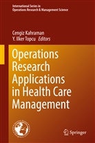 Ilker Topcu, Ilker Topcu, Cengi Kahraman, Cengiz Kahraman, Y. Ilker Topcu, Y.  lker Topçu... - Operations Research Applications in Health Care Management