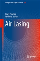 Cheng, Cheng, Ya Cheng, Pave Polynkin, Pavel Polynkin - Air Lasing