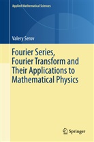 Valery Serov - Fourier Series, Fourier Transform and Their Applications to Mathematical Physics