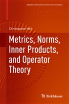 Christopher Heil - Metrics, Norms, Inner Products, and Operator Theory