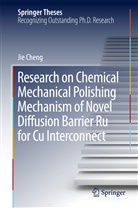 Jie Cheng - Research on Chemical Mechanical Polishing Mechanism of Novel Diffusion Barrier Ru for Cu Interconnect