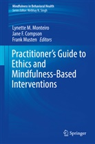 Jane F. Compson, Jan F Compson, Jane F Compson, Lynette Monteiro, Lynette M. Monteiro, Frank Musten - Practitioner's Guide to Ethics and Mindfulness-Based Interventions