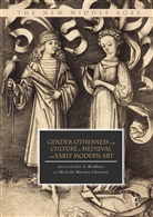 Carle A Bradbury, Carlee A Bradbury, Carlee A. Bradbury, Moseley-Christian, Moseley-Christian, Michelle Moseley-Christian - Gender, Otherness, and Culture in Medieval and Early Modern Art