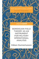 Håkan Gunneriusson - Bordieuan Field Theory as an Instrument for Military Operational Analysis