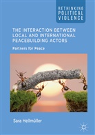 Sara Hellmüller - The Interaction Between Local and International Peacebuilding Actors