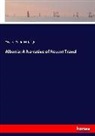 Edward Frederick Knight - Albania: A Narrative of Recent Travel