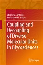 Bielski, Bielski, Roman Bielski, Zbignie J Witczak, Zbigniew J Witczak, Zbigniew J. Witczak - Coupling and Decoupling of Diverse Molecular Units in Glycosciences