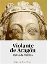 María Jesús Fuente Pérez - Violante de Aragón. Reina de Castilla