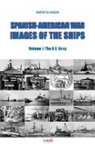 Patrick Pasin - Spanish-American War - Images of the Ships: Volume 1: The U.S. Navy