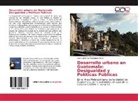 Luis Guillermo Velásquez Pérez - Desarrollo urbano en Guatemala: Desigualdad y Políticas Públicas