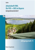 Eberhard Boller - Arbeitsheft VWL für FOS + BOS in Bayern - kompetenzorientiert - Jahrgangsstufe 11