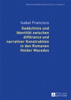 Isabel Francisco - Gedächtnis und Identität zwischen "différance" und narrativer Konstruktion in den Romanen Helder Macedos