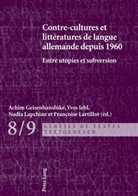 Achi Geisenhanslüke, Achim Geisenhanslüke, Yves Iehl, Yves Iehl u a, Nadi Lapchine, Nadia Lapchine... - Contre-cultures et littératures de langue allemande depuis 1960