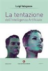 Luigi Valagussa - La tentazione dell'Intelligenza Artificiale