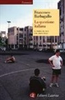 Francesco Barbagallo - La questione italiana. Il Nord e il Sud dal 1860 a oggi