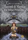 M. A. Castelli - I racconti di Màgiska. La stirpe prescelta