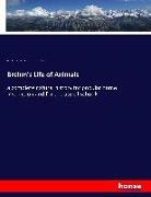 Alfred Brehm, Alfred E Brehm, Alfred E. Brehm, Wilhel Haacke, Wilhelm Haacke, Eduard Pechuel-Loesche... - Brehm's Life of Animals
