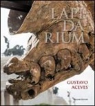 Francesco Buranelli - Lapidarium. Gustavo Aceves. Ediz. italiana, spagnola e inglese