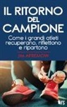 Jim Afremow - Il ritorno del campione. Come i grandi atleti recuperano, riflettono e ripartono