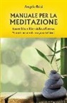 Angelo Brizi - Manuale per la meditazione. Essere felici e liberi dalla sofferenza