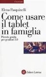 Elena Pasquinelli - Come usare il tablet in famiglia. Piccola guida per genitori 3.0