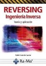 Rubén Garrote García - Reversing, ingeniería inversa : teoría y aplicación