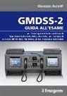 Giuseppe Accardi - GMDSS-2. Guida all'esame per il conseguimento del certificato di operatore radio GOC, ROC, LRC e SRC, per l'utilizzo di VHF-DSC, MF/HF-DSC, AIS attivo, EPIRB