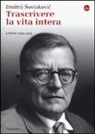 Dmitrij Sostakovic, E. Wilson - Trascrivere la vita intera. Lettere 1923-1975