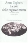 Anna Seghers, R. Calabrese - La gita delle ragazze morte. Testo tedesco a fronte