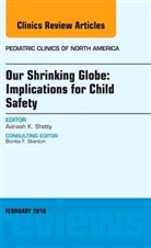 Avinash Shetty, Dr. Avinash Shetty - Our Shrinking Globe: Implications for Child Safety, An Issue of Pediatric Clinics of North America