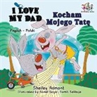 Shelley Admont, Kidkiddos Books, S. A. Publishing - I Love My Dad (English Polish Bilingual Book)
