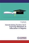 Justin Ezenwafor, Justina Ezenwafor, Emilia Nwaokwa - Constraining Factors to E-learning Adoption in Education in Nigeria