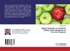 Tariq Ahmad Bhat - Apple Industry in Kashmir Valley with reference to District Shopian