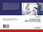 Zuraid Abal Abas, Zuraida Abal Abas, Moh Desa, Mohammad Ishak Desa, Mohamad Razif Ramli, Mohamad Raziff Ramli - An Analysis Review Approaches Used In Health Human Resources Planning