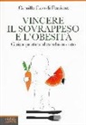 Camillo E. Di Flaviano, Camillo Ezio Di Flaviano - Vincere il sovrappeso e l'obesità. Guida pratica al cambiamento