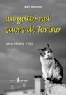 Juri Bossuto - Un gatto nel cuore di Torino. Una storia vera