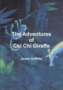 James Griffiths - The Adventures of Chi Chi Giraffe
