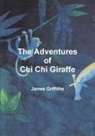 James Griffiths - The Adventures of Chi Chi Giraffe
